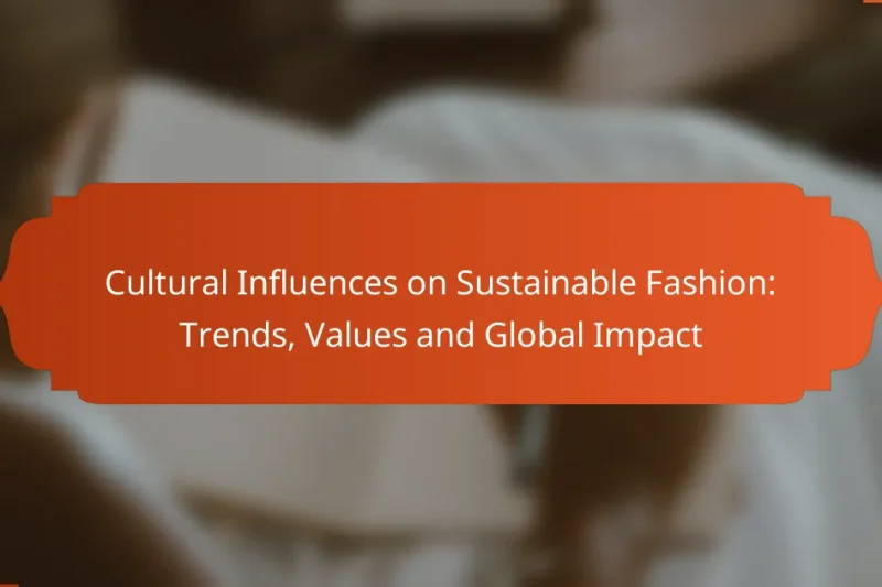 Cultural Influences on Sustainable Fashion: Trends, Values and Global Impact