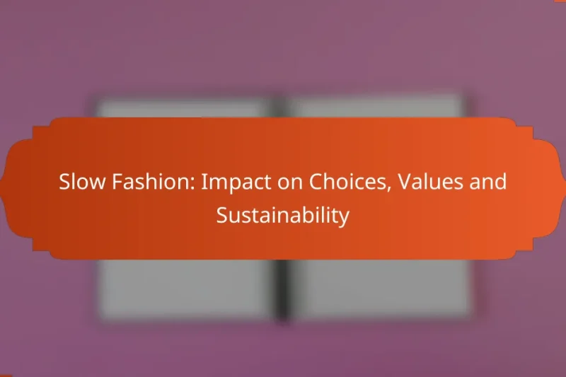 Slow Fashion: Impact on Choices, Values and Sustainability