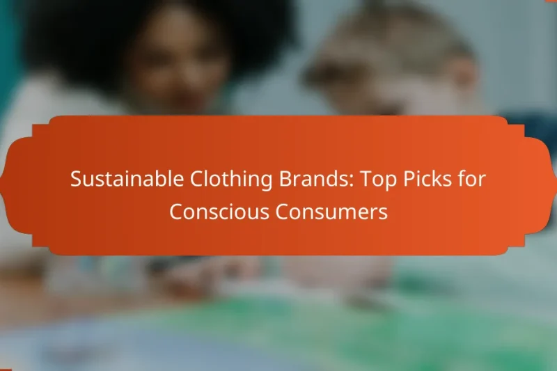 Sustainable Clothing Brands: Top Picks for Conscious Consumers