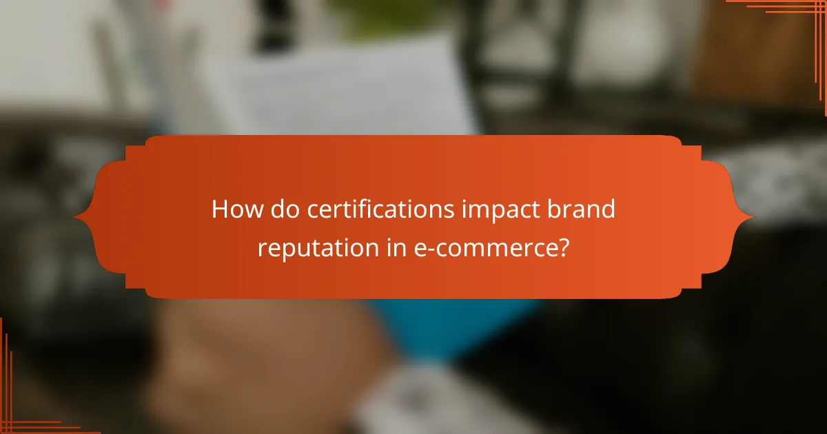 How do certifications impact brand reputation in e-commerce?