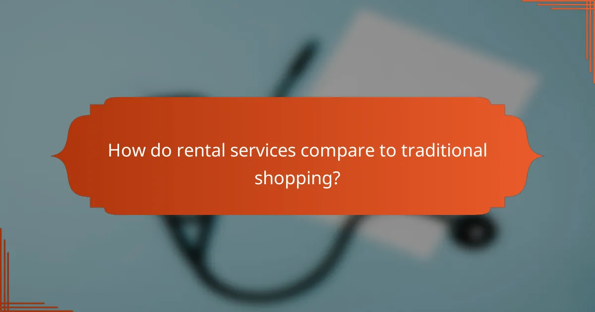 How do rental services compare to traditional shopping?