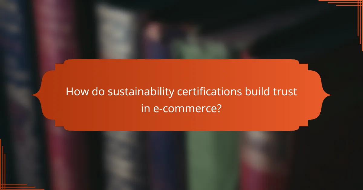 How do sustainability certifications build trust in e-commerce?