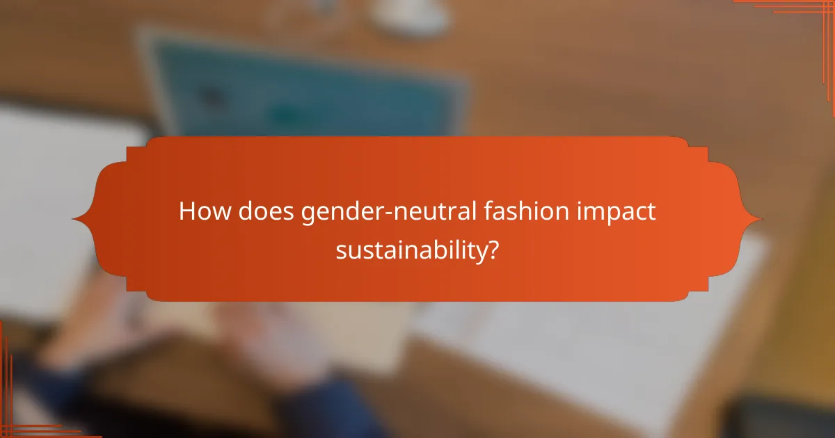 How does gender-neutral fashion impact sustainability?