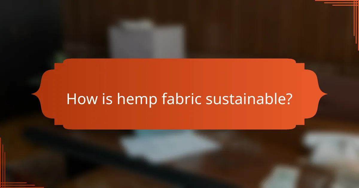 How is hemp fabric sustainable?