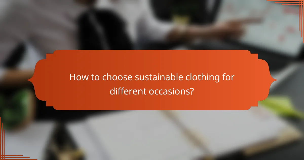 How to choose sustainable clothing for different occasions?