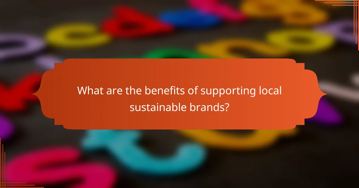 What are the benefits of supporting local sustainable brands?