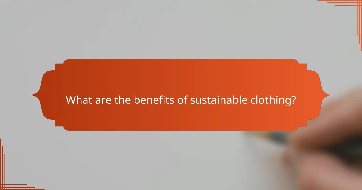 What are the benefits of sustainable clothing?