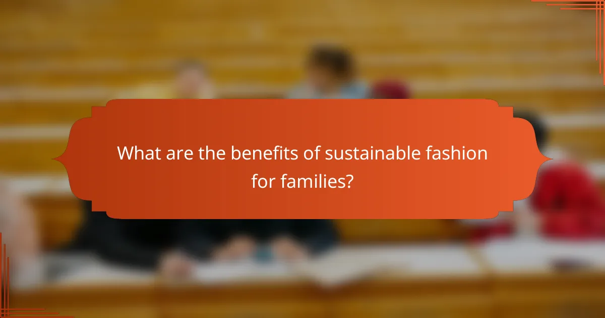 What are the benefits of sustainable fashion for families?