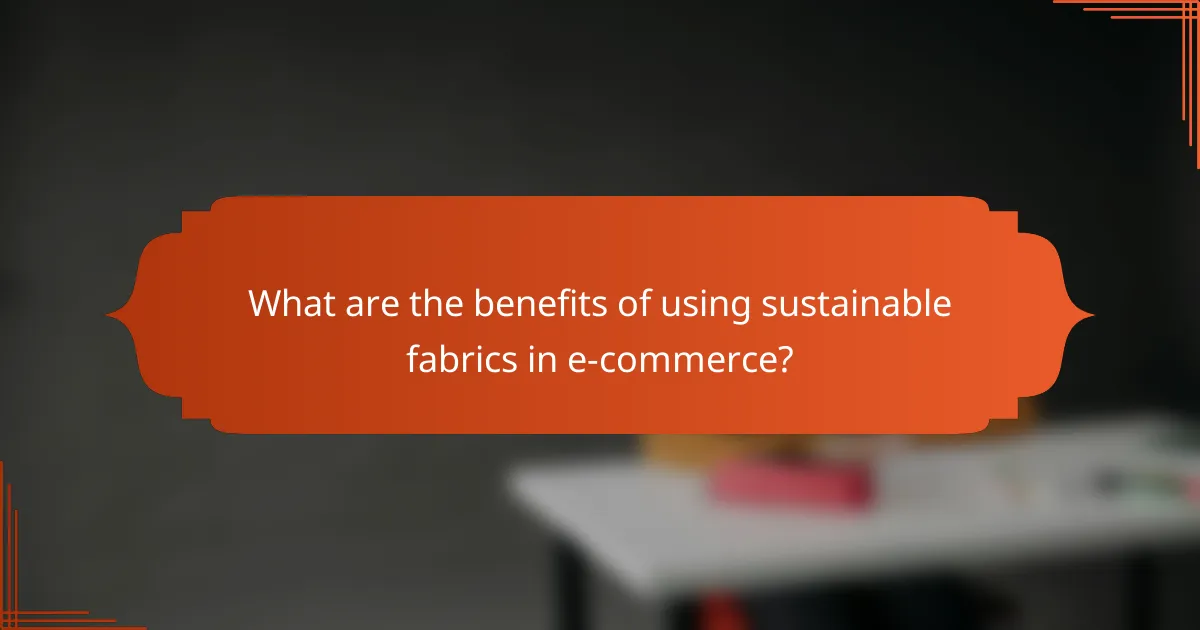 What are the benefits of using sustainable fabrics in e-commerce?