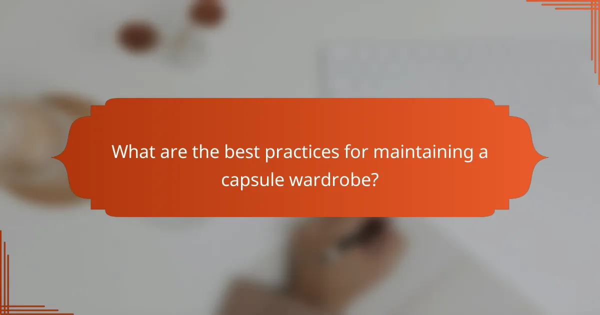 What are the best practices for maintaining a capsule wardrobe?