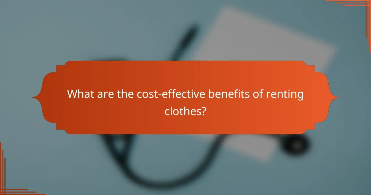 What are the cost-effective benefits of renting clothes?