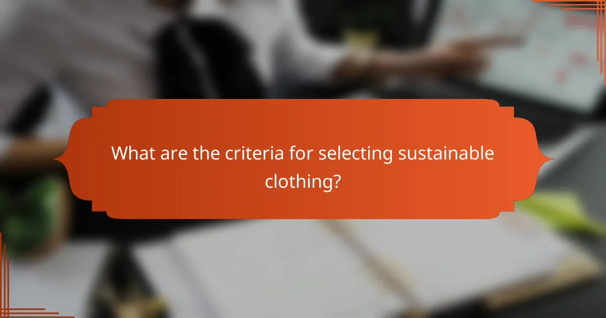 What are the criteria for selecting sustainable clothing?