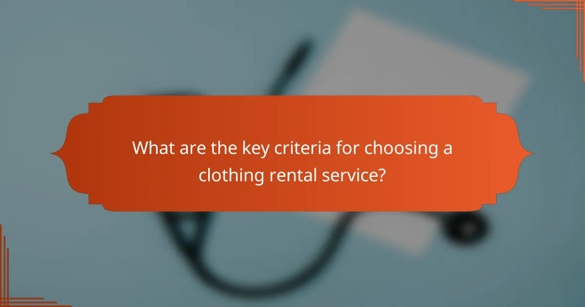What are the key criteria for choosing a clothing rental service?