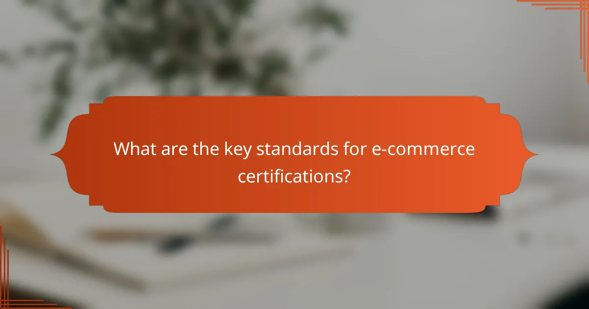 What are the key standards for e-commerce certifications?