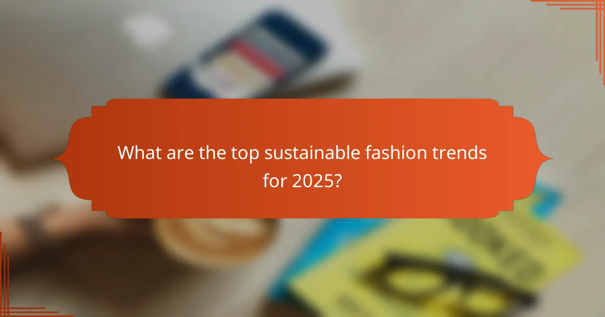 What are the top sustainable fashion trends for 2025?