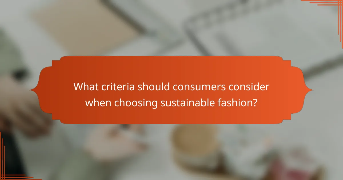 What criteria should consumers consider when choosing sustainable fashion?