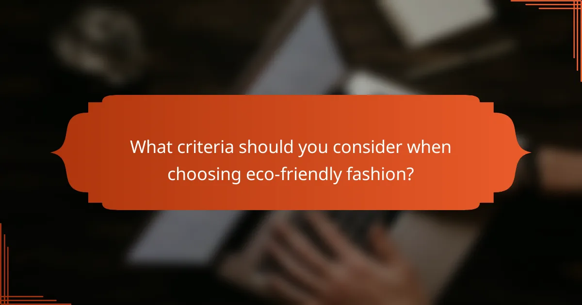 What criteria should you consider when choosing eco-friendly fashion?