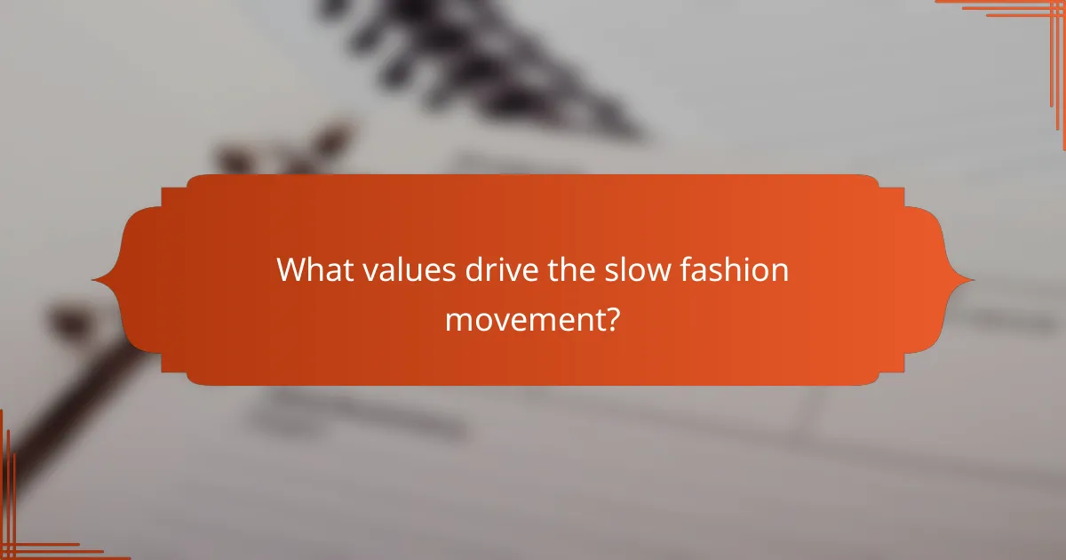 What values drive the slow fashion movement?