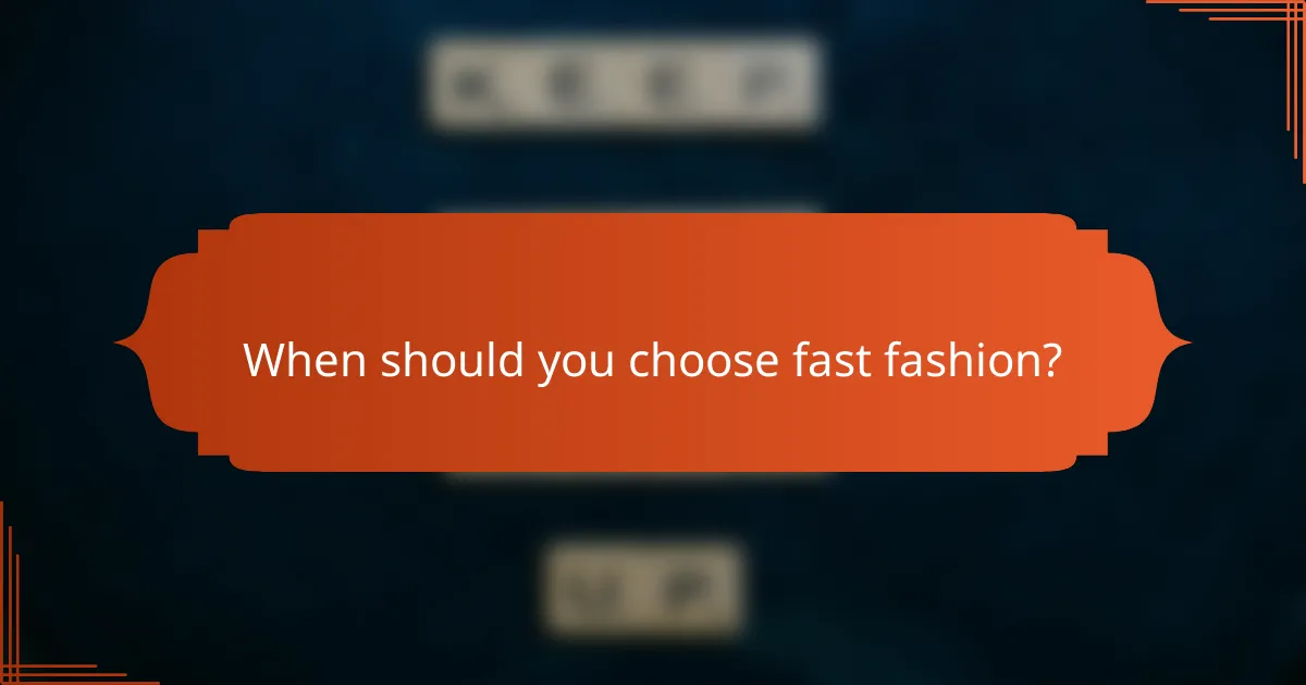 When should you choose fast fashion?